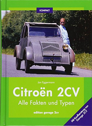 Citroën 2CV KOMPAKT: Alle Fakten und Typen: Alle Fakten und Typen mit Kaufberatung von Eggermann, Jan Verlag